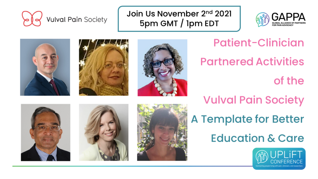 Image shows portrait photos of the VPS team who will be speaking at the GAPPA UPLiFT Conference on 2 November 2021. There are also the words 'Join us November 2nd 2021 5pm GMT / 1pm EDT', 'Patient-Clinician Partnered Activities of the Vulval Pain Society' and 'A Template for Better Education & Care'.
